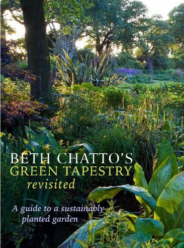 Cover image for Beth Chatto's Green Tapestry Revisited: A Guide to a Sustainably Planted Garden