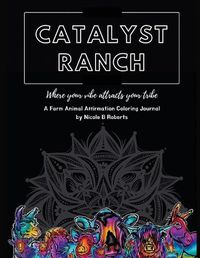 Cover image for Catalyst Ranch: Where Your Vibe Attracts Your Tribe
