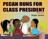 Cover image for Pecan Runs for Class President