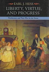 Cover image for Liberty, Virtue, and Progress: Northerners and Their War for the Union
