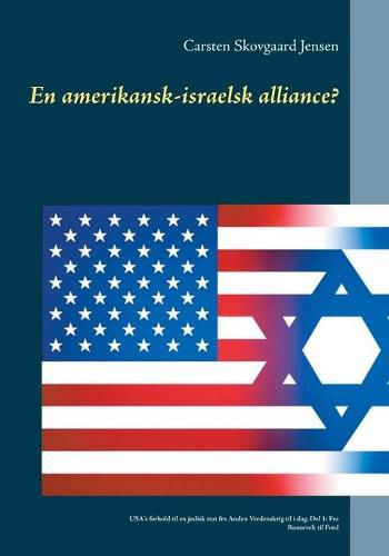 En amerikansk-israelsk alliance?: USA's forhold til en jodisk stat fra Anden Verdenskrig til i dag. Del 1: Fra Roosevelt til Ford