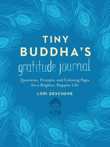 Cover image for Tiny Buddha's Gratitude Journal: Questions, Prompts, and Coloring Pages for a Brighter, Happier Life