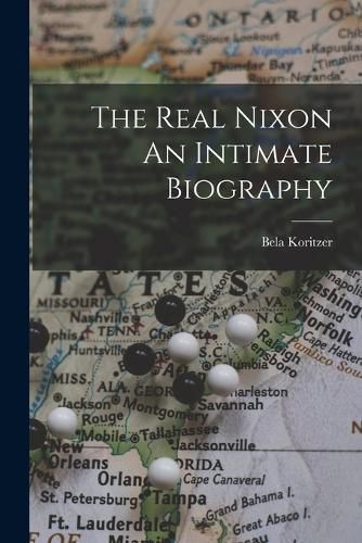 Cover image for The Real Nixon An Intimate Biography