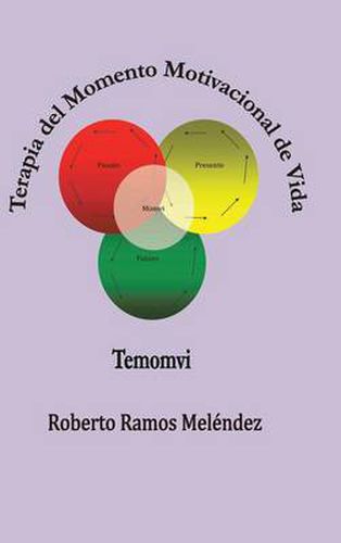 Cover image for Terapia del Momento Motivacional de Vida: Temomvi