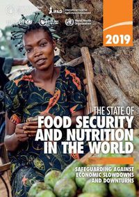 Cover image for The state of food security and nutrition in the World 2019: safeguarding against economic slowdowns and downturns