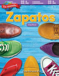 Cover image for Tu mundo: Zapatos: Clasificar (Your World: Shoes: Classifying)