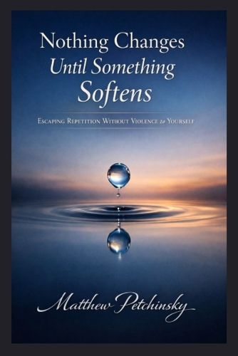 Cover image for Nothing Changes Until Something Softens