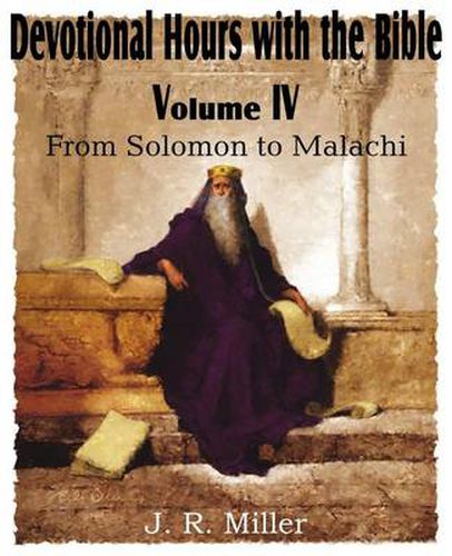 Cover image for Devotional Hours with the Bible Volume IV, from Solomon to Malachi