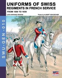 Cover image for Uniforms of Swiss Regiments in French service