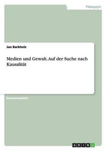 Cover image for Medien und Gewalt. Auf der Suche nach Kausalitat