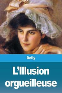 Cover image for L'Illusion orgueilleuse