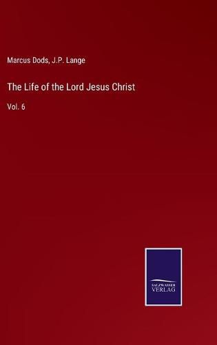 Cover image for The Life of the Lord Jesus Christ: Vol. 6