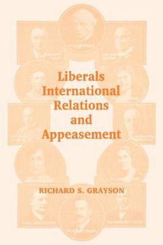 Cover image for Liberals, International Relations and Appeasement: The Liberal Party, 1919-1939