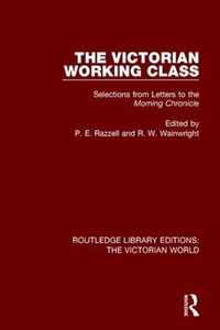 Cover image for The Victorian Working Class: Selections from Letters to the Morning Chronicle