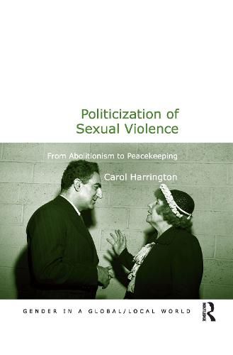 Cover image for Politicization of Sexual Violence: From Abolitionism to Peacekeeping