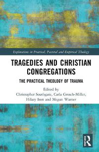 Cover image for Tragedies and Christian Congregations: The Practical Theology of Trauma