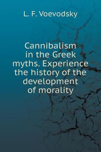 Cover image for Cannibalism in Greek myths. Experience the history of the development of morality