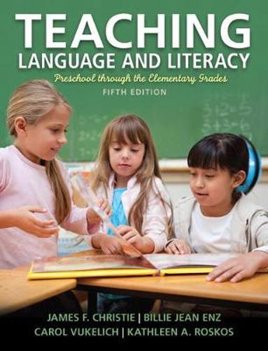 Teaching Language and Literacy: Preschool Through the Elementary Grades