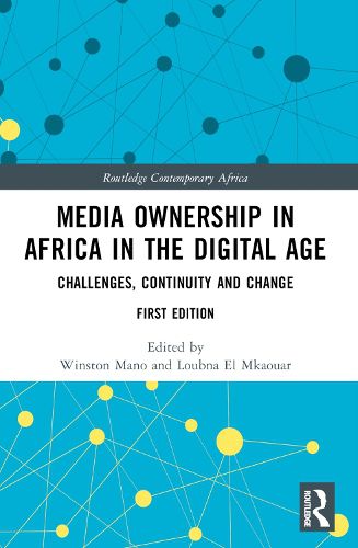 Cover image for Media Ownership in Africa in the Digital Age: Challenges, Continuity and Change