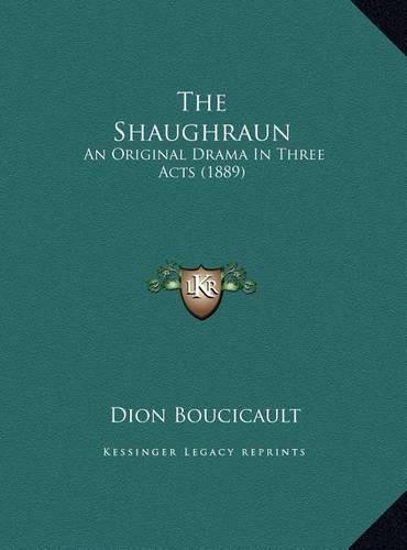 The Shaughraun: An Original Drama in Three Acts (1889)