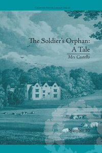 Cover image for The Soldier's Orphan: A Tale: by Mrs Costello