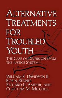 Cover image for Alternative Treatments for Troubled Youth: The Case of Diversion from the Justice System