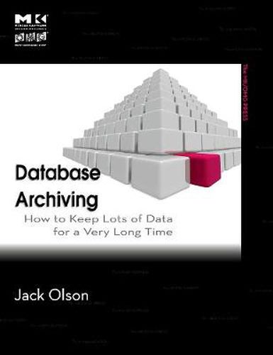 Cover image for Database Archiving: How to Keep Lots of Data for a Very Long Time