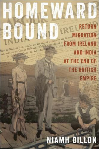 Cover image for Homeward Bound: Return Migration from Ireland and India at the End of the British Empire