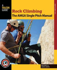 Cover image for Rock Climbing: The AMGA Single Pitch Manual