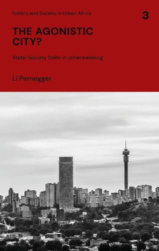 Cover image for The Agonistic City?: State-Society Strife in Johannesburg