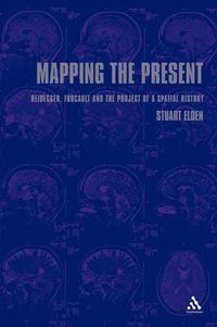 Cover image for Mapping the Present: Heidegger, Foucault and the Project of a Spatial History