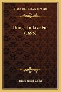 Cover image for Things to Live for (1896)