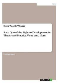 Cover image for Statu Quo of the Right to Development in Theory and Practice. Value unto Norm