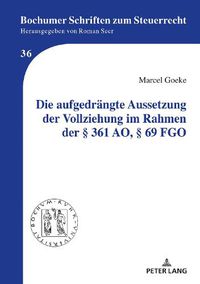 Cover image for Die Aufgedraengte Aussetzung Der Vollziehung Im Rahmen Der  361 Ao,  69 Fgo