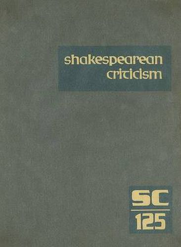 Cover image for Shakespearean Criticism: Excerpts from the Criticism of William Shakespeare's Plays & Poetry, from the First Published Appraisals to Current Evaluations