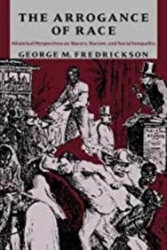 Cover image for The Arrogance of Race: Historical Perspectives on Slavery, Racism and Social Inequality