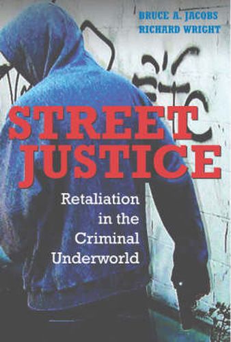 Cover image for Street Justice: Retaliation in the Criminal Underworld