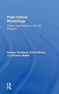 Cover image for Post Critical Museology: Theory and Practice in the Art  Museum