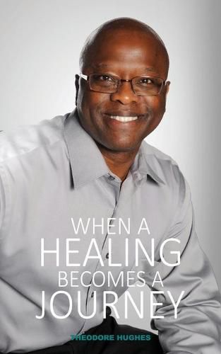 Cover image for When a Healing Becomes a Journey: Never Lost My Praise