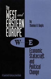 Cover image for The West and Eastern Europe: Economic Statecraft and Political Change