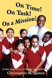 Cover image for On Time! On Task! On a Mission!: A Year in the Life of a Middle School Principal