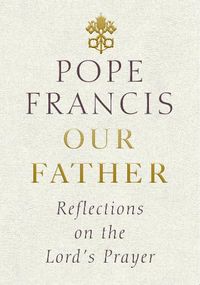 Cover image for Our Father: Reflections on the Lord's Prayer