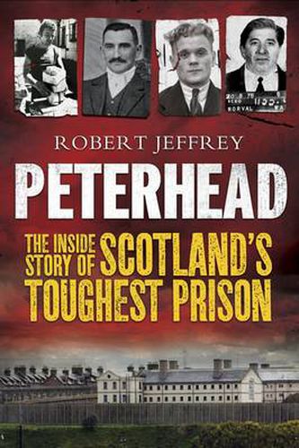 Peterhead: The Inside Story of Scotland's Toughest Prison