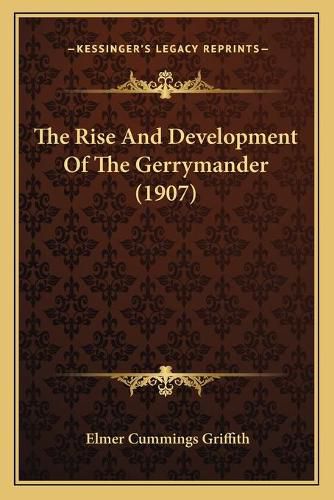 Cover image for The Rise and Development of the Gerrymander (1907)