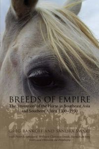 Cover image for Breeds of Empire: The Invention of the Horse in Southeast Asia and Southern Africa 1500-1950