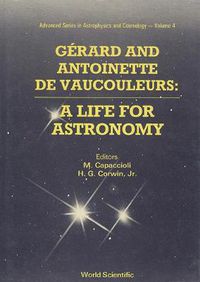 Cover image for Gerard And Antoinette De Vaucouleurs: A Life For Astronomy