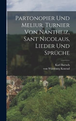 Cover image for Partonopier und Meliur, Turnier von Nantheiz, Sant Nicolaus, Lieder und Sprueche