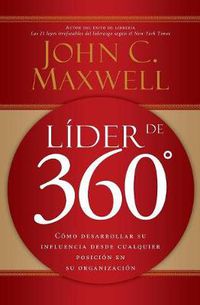 Cover image for Lider de 360 Degrees: Como desarrollar su influencia desde cualquier posicion en su organizacion