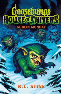 Cover image for Goosebumps: House of Shivers 2: Goblin Monday