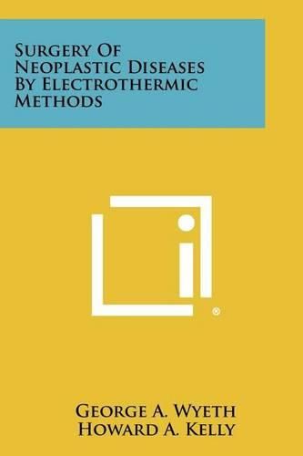 Cover image for Surgery of Neoplastic Diseases by Electrothermic Methods